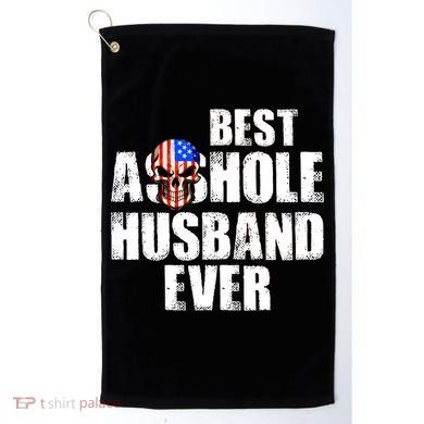 Best Asshole Husband Ever Golf Towel