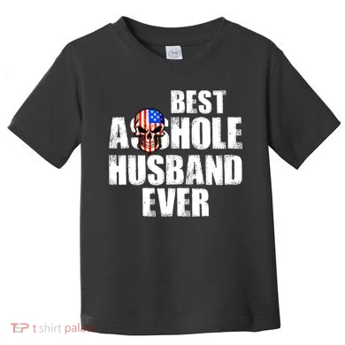 Best Asshole Husband Ever Toddler T-Shirt