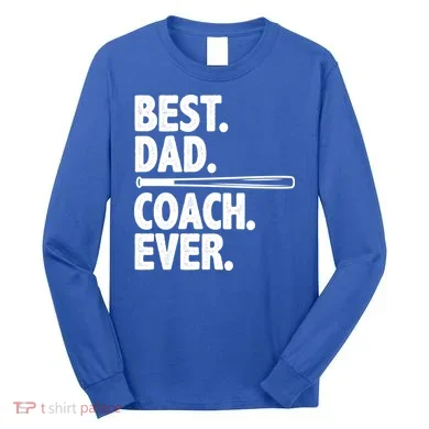 Best Baseball Dad Coach Ever Long Sleeve Shirt