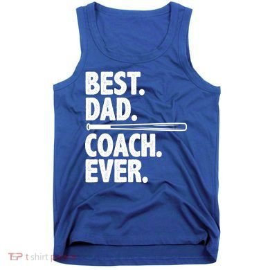 Best Baseball Dad Coach Ever Tank Top