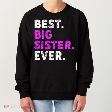 Best Big Sister Ever Older Sibling Women's Sweatshirt