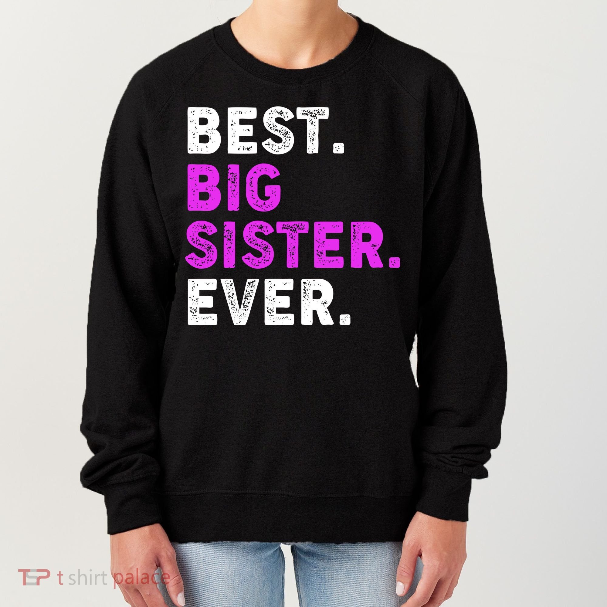 Best Big Sister Ever Older Sibling Women's Sweatshirt