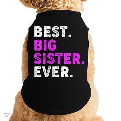 Best Big Sister Ever Older Sibling Doggie Tank