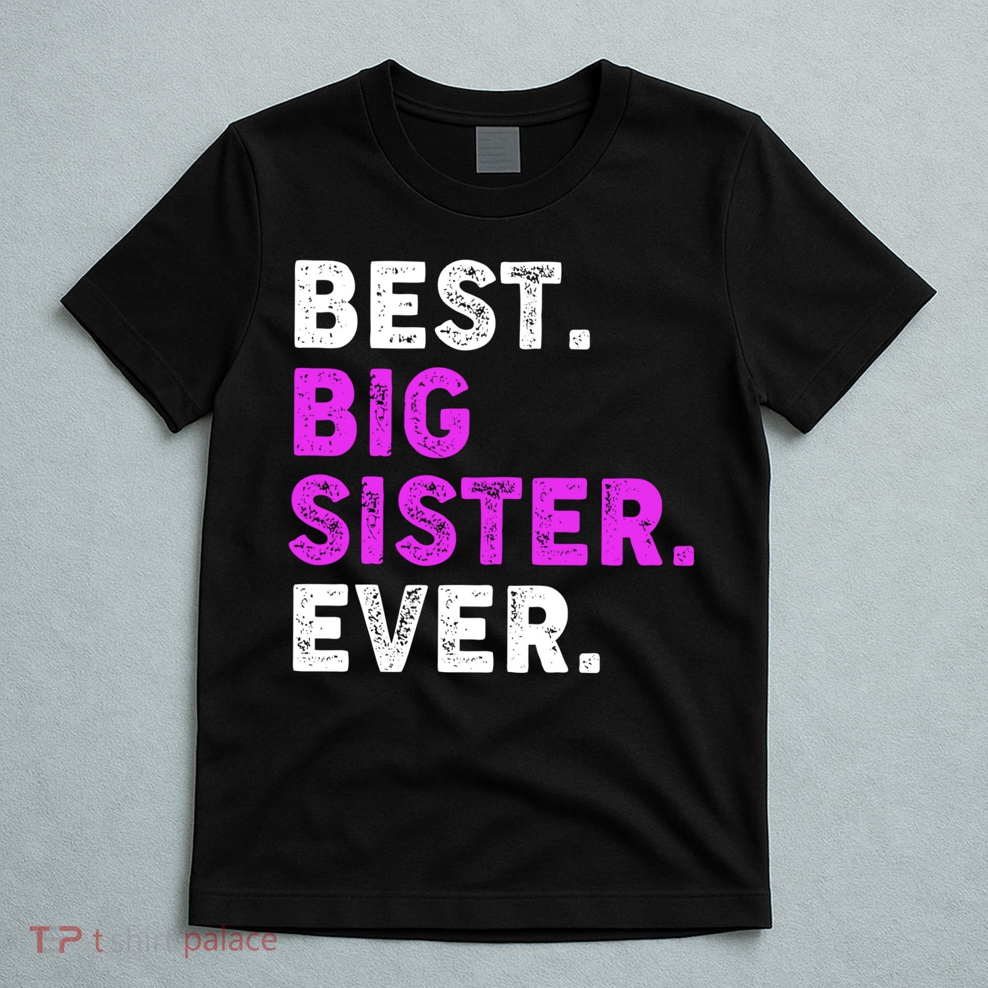 Best Big Sister Ever Older Sibling T-Shirt