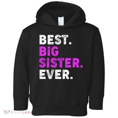 Best Big Sister Ever Older Sibling Toddler Hoodie