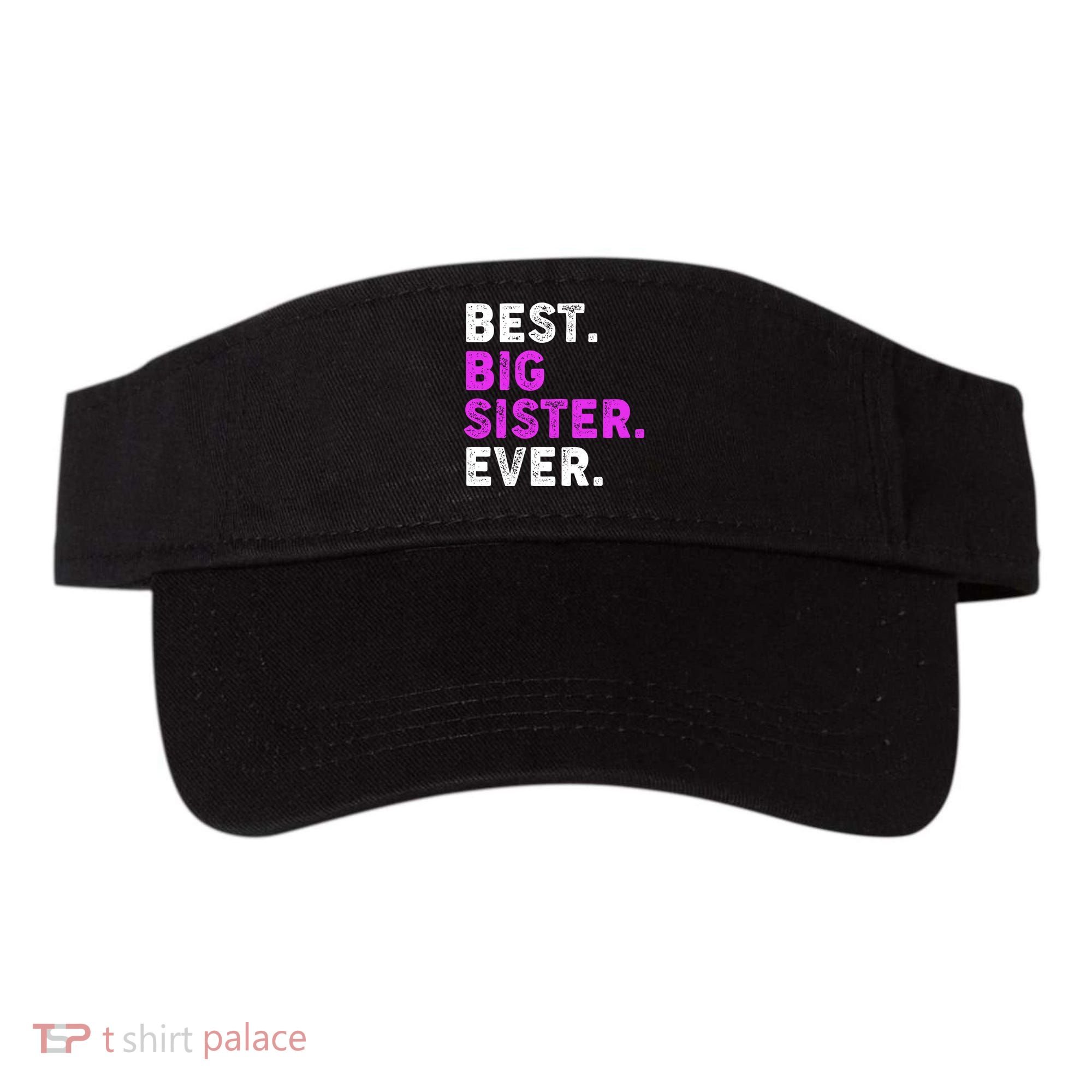 Best Big Sister Ever Older Sibling Visor