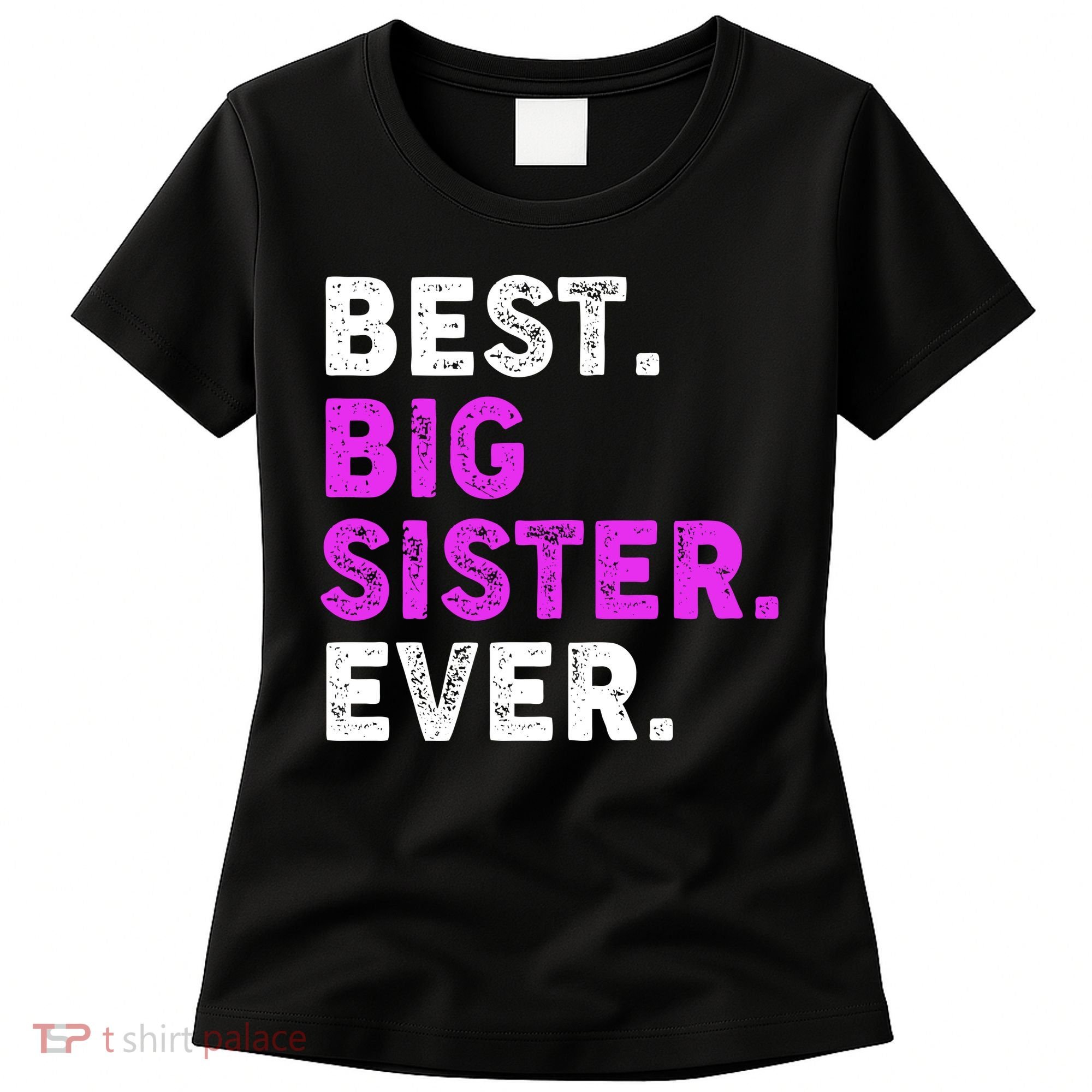 Best Big Sister Ever Older Sibling Women's T-Shirt