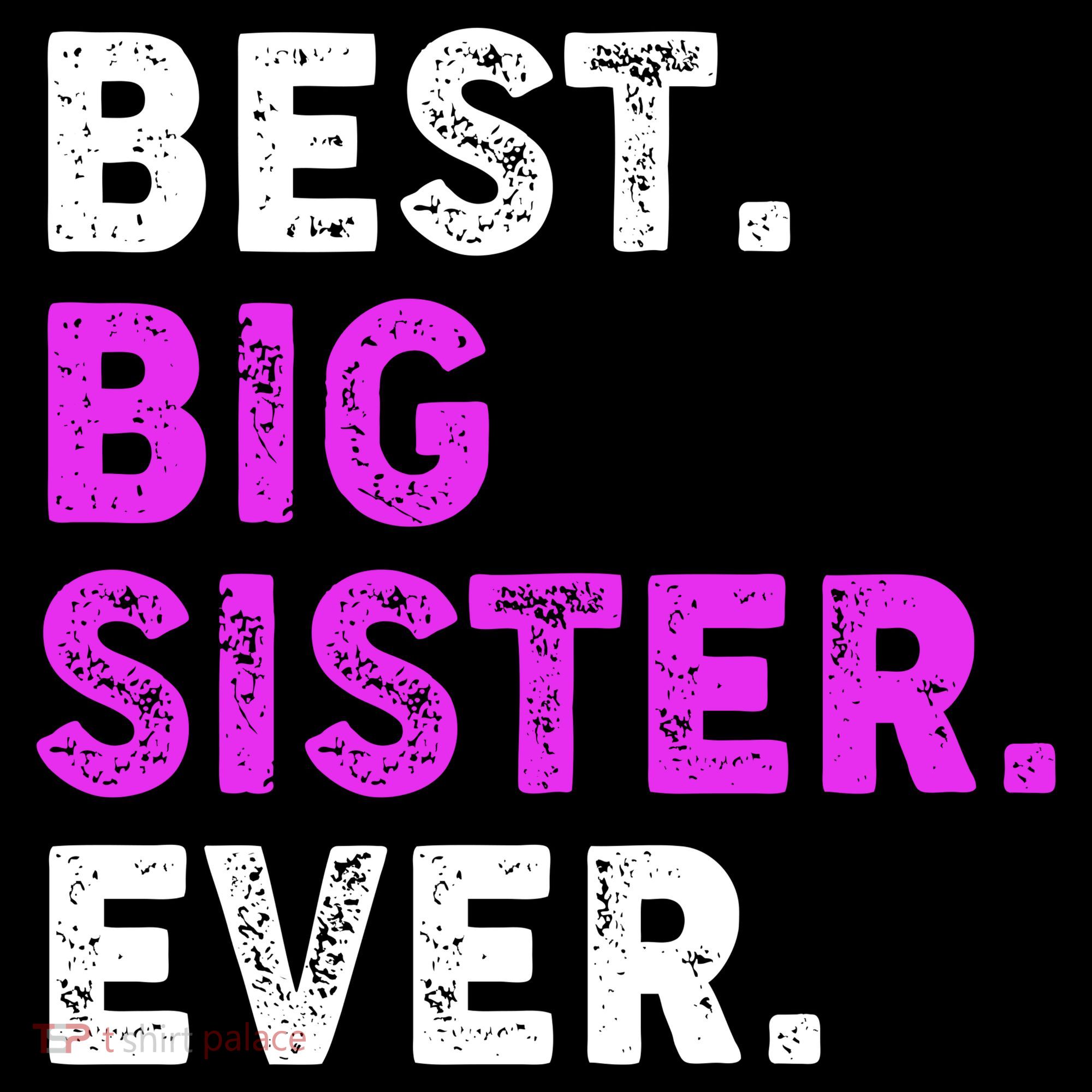 Best Big Sister Ever Older Sibling Women's T-Shirt
