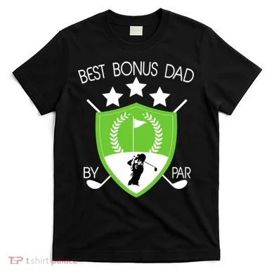 Best Bonus Dad By Par T-Shirt