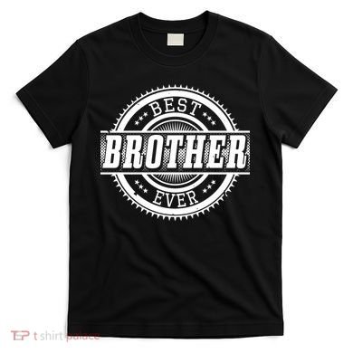Best Brother Ever T-Shirt
