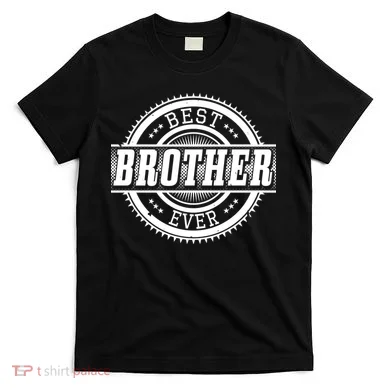 Best Brother Ever T-Shirt