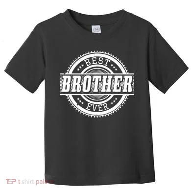 Best Brother Ever Toddler T-Shirt