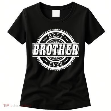 Best Brother Ever Women's T-Shirt