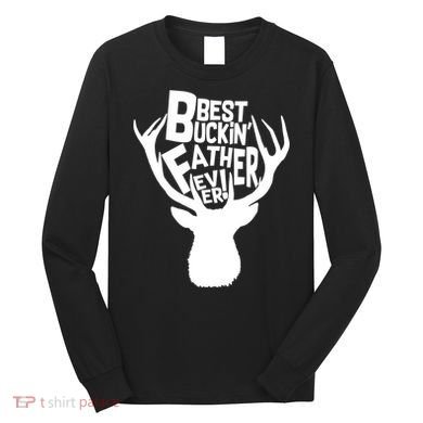Best Buckin Father Ever Long Sleeve Shirt