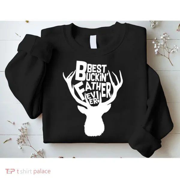 Best Buckin Father Ever Sweatshirt