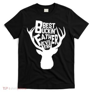 Best Buckin Father Ever T-Shirt