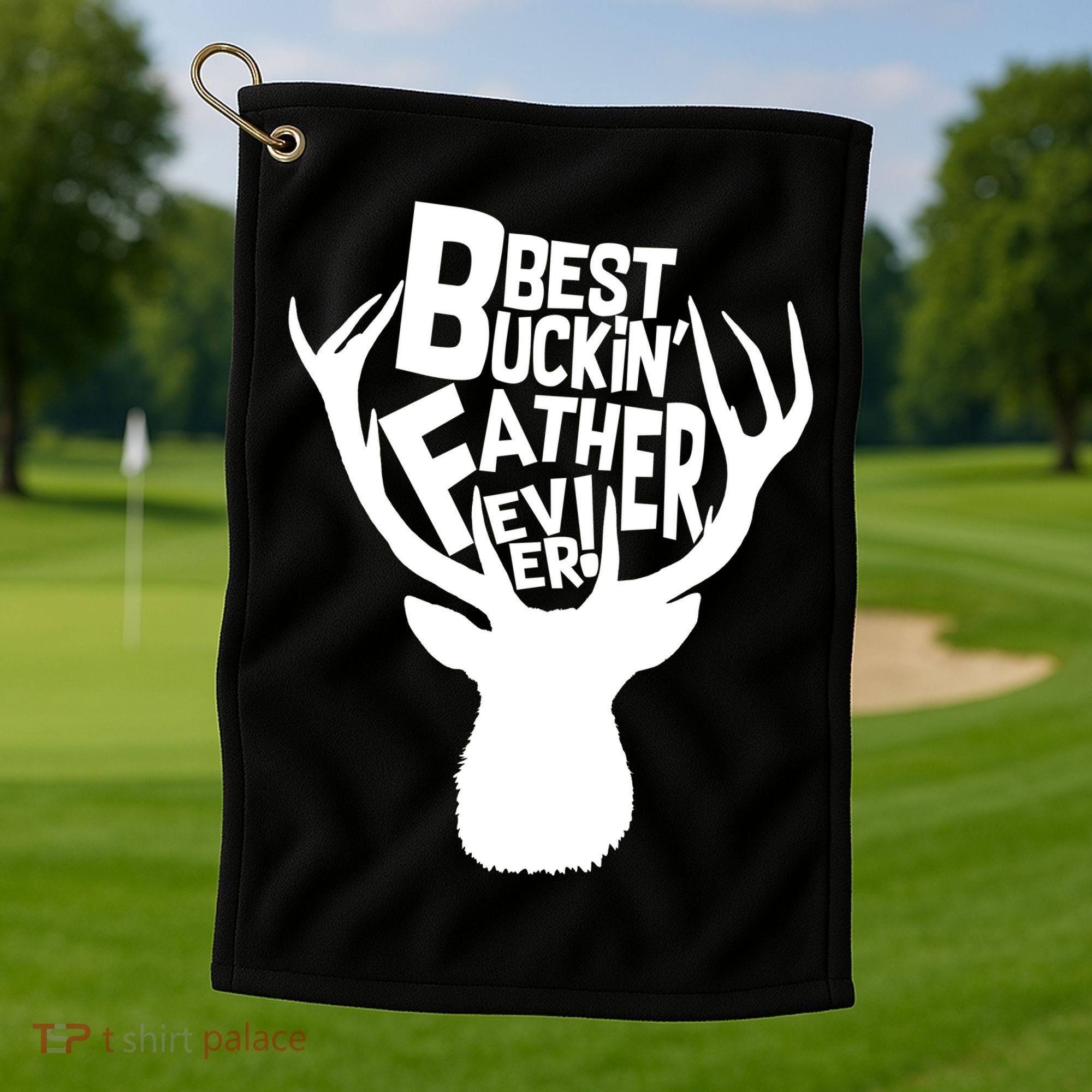 Best Buckin Father Ever Golf Towel