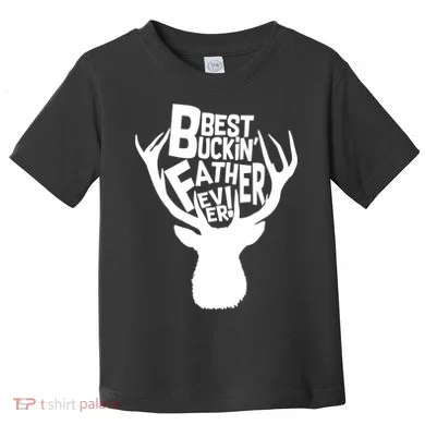 Best Buckin Father Ever Toddler T-Shirt