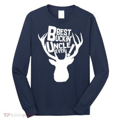 Best Buckin Uncle Ever Long Sleeve Shirt