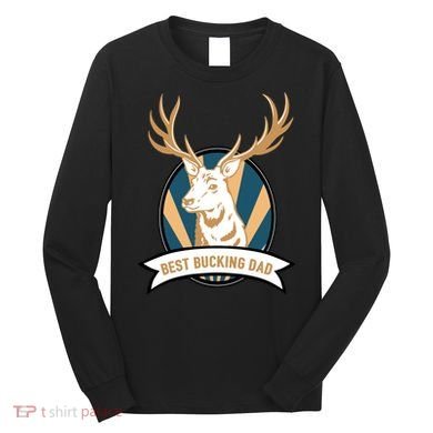 Best Bucking Dad Long Sleeve Shirt