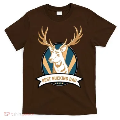 Best Bucking Dad T-Shirt