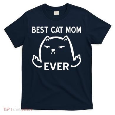 Best Cat Mom Ever T-Shirt