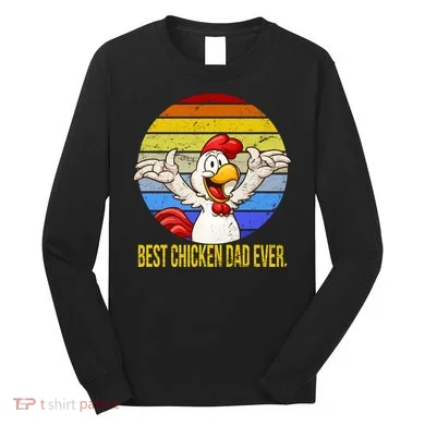 Best Chicken Dad Ever Long Sleeve Shirt