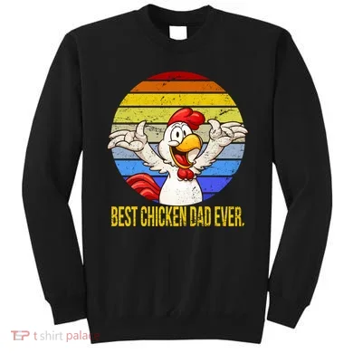 Best Chicken Dad Ever Sweatshirt