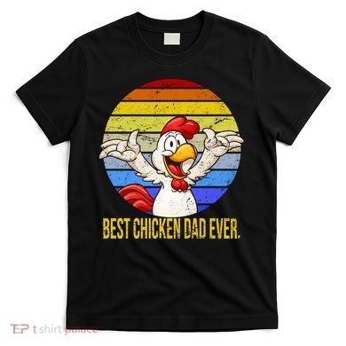 Best Chicken Dad Ever T-Shirt