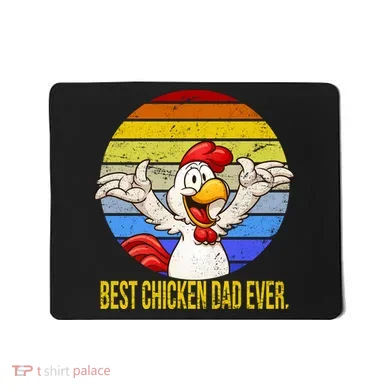 Best Chicken Dad Ever Mousepad