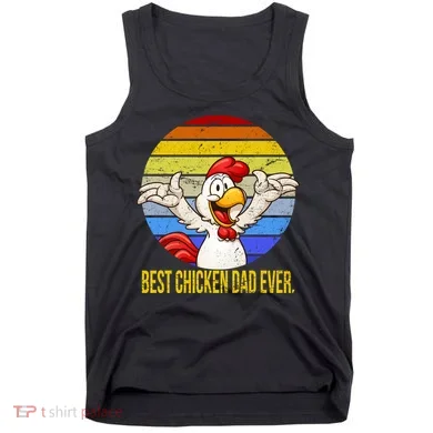 Best Chicken Dad Ever Tank Top