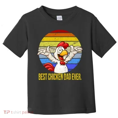 Best Chicken Dad Ever Toddler T-Shirt