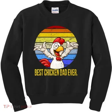 Best Chicken Dad Ever Kids Sweatshirt