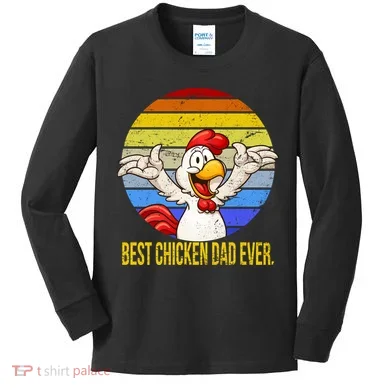 Best Chicken Dad Ever Kids Long Sleeve Shirt