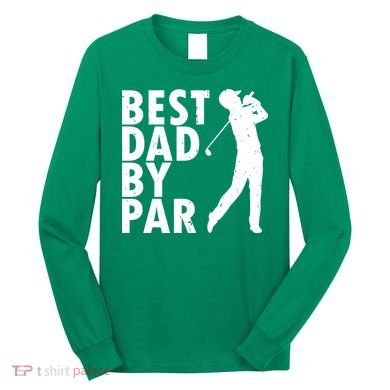 Best Dad By Par Long Sleeve Shirt
