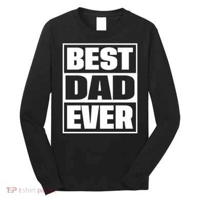Best Dad Ever Long Sleeve Shirt