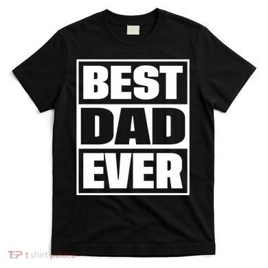 Best Dad Ever T-Shirt