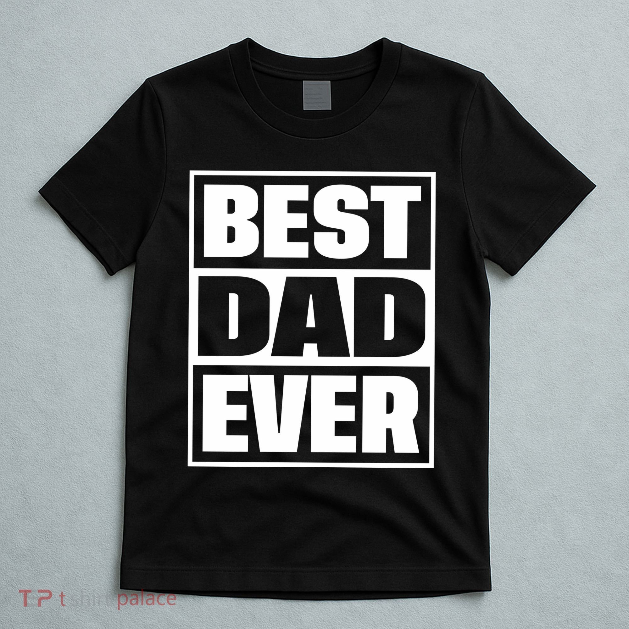 Best Dad Ever T-Shirt