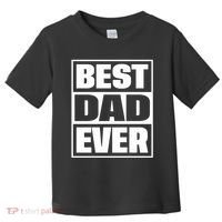 Best Dad Ever Toddler T-Shirt thumb 0