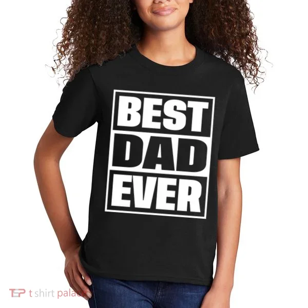 Best Dad Ever Kids T-Shirt