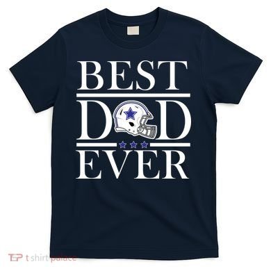 Best Dad Ever Dallas Football T-Shirt