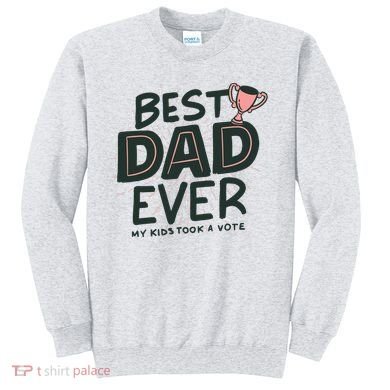 Best Dad Ever My Kids Took A Vote Sweatshirt