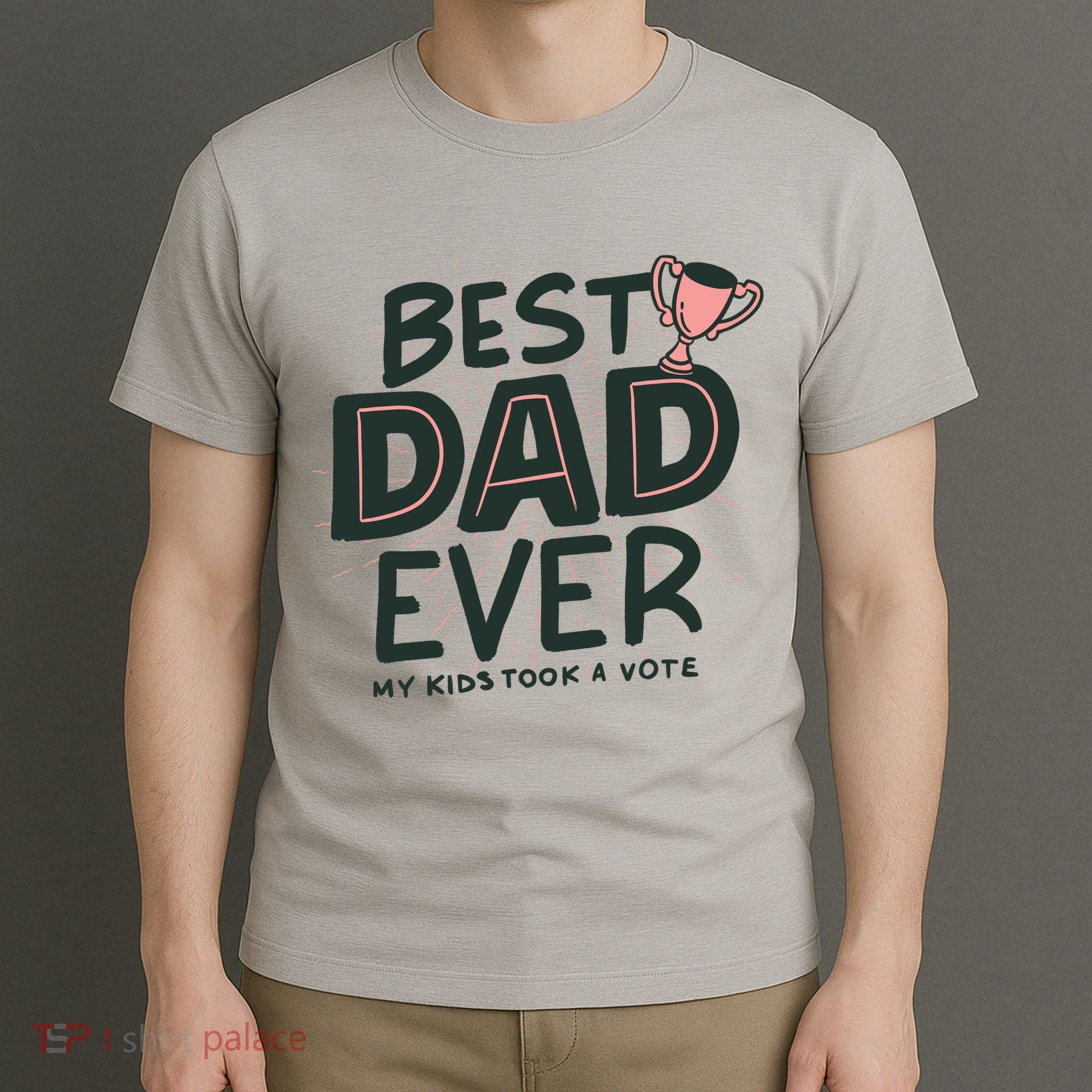 Best Dad Ever My Kids Took A Vote T-Shirt