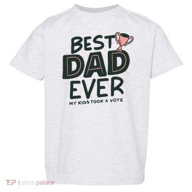 Best Dad Ever My Kids Took A Vote Toddler T-Shirt