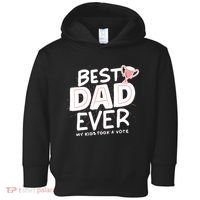 Best Dad Ever My Kids Took A Vote Toddler Hoodie thumb 0