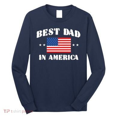 Best Dad In America Long Sleeve Shirt