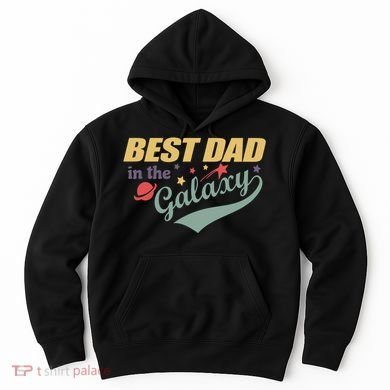 Best Dad In The Galaxy Cute Father's Day Hoodie