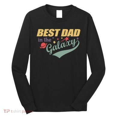 Best Dad In The Galaxy Cute Father's Day Long Sleeve Shirt