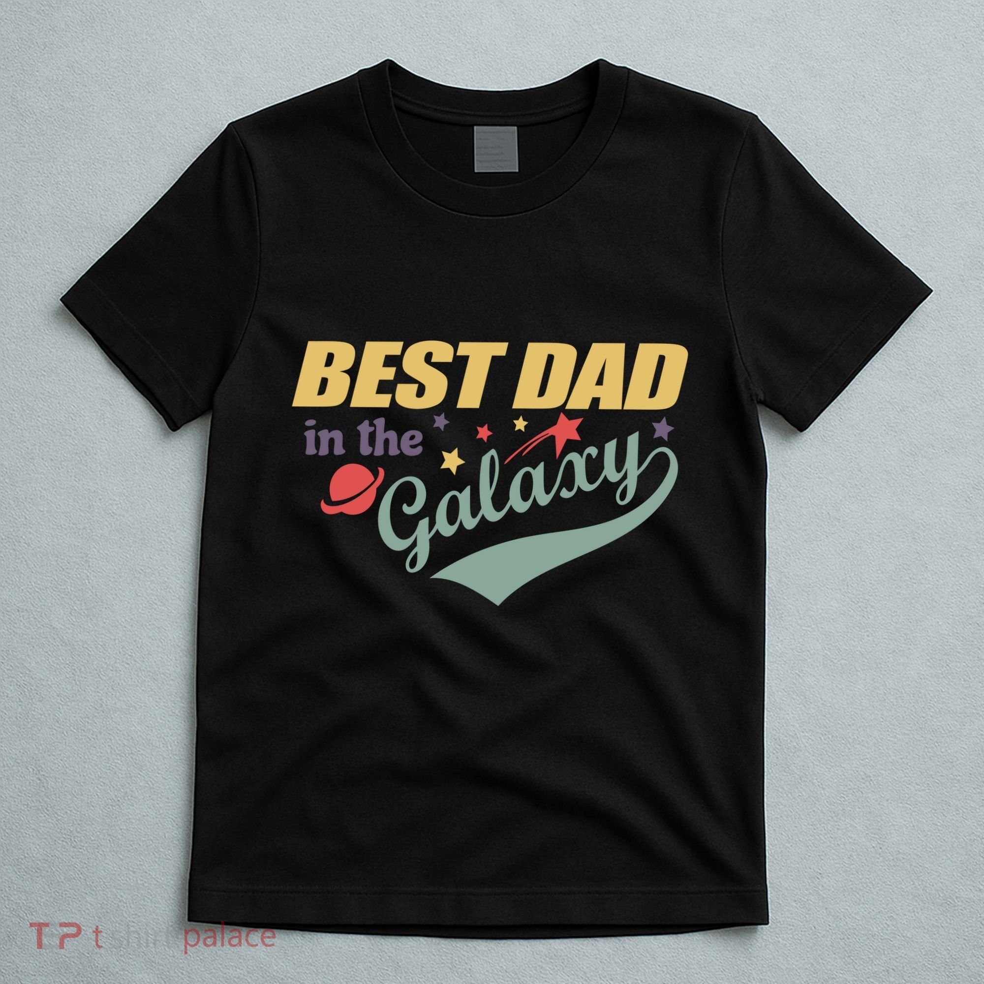 Best Dad In The Galaxy Cute Father's Day T-Shirt