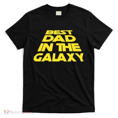 Best Dad In The Galaxy Father's Day T-Shirt